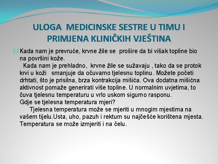 ULOGA MEDICINSKE SESTRE U TIMU I PRIMJENA KLINIČKIH VJEŠTINA � Kada nam je prevruće,