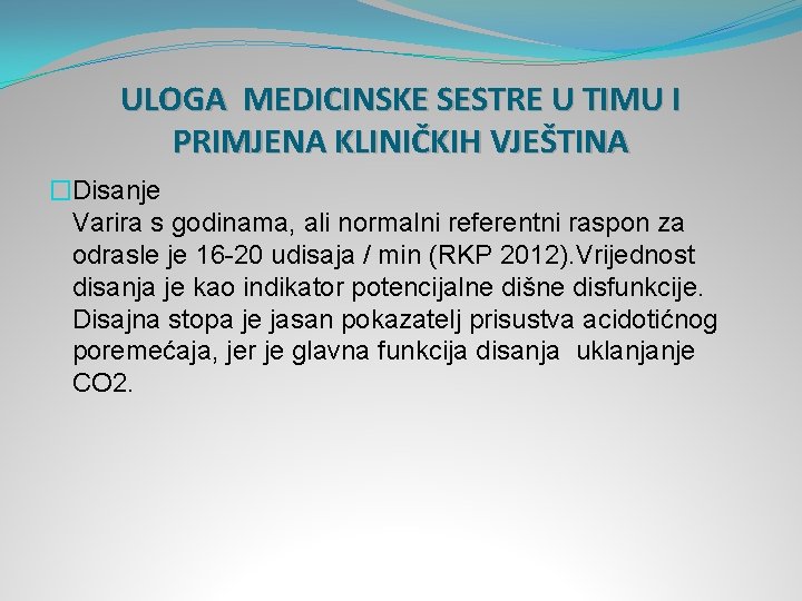 ULOGA MEDICINSKE SESTRE U TIMU I PRIMJENA KLINIČKIH VJEŠTINA �Disanje Varira s godinama, ali