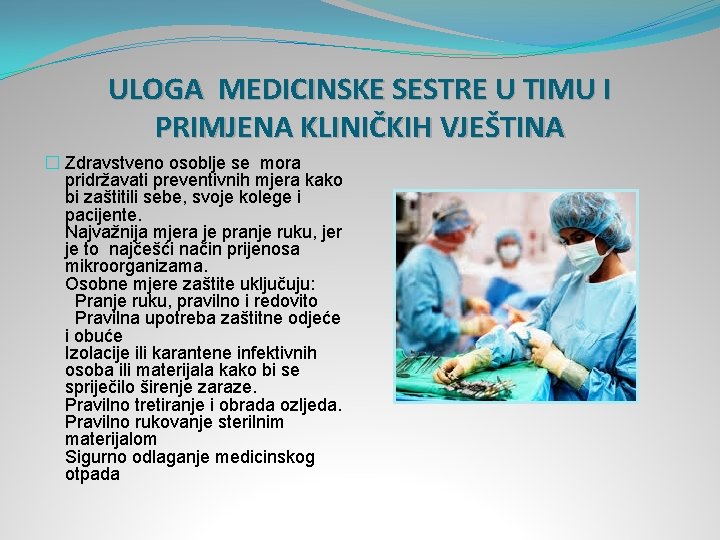 ULOGA MEDICINSKE SESTRE U TIMU I PRIMJENA KLINIČKIH VJEŠTINA � Zdravstveno osoblje se mora