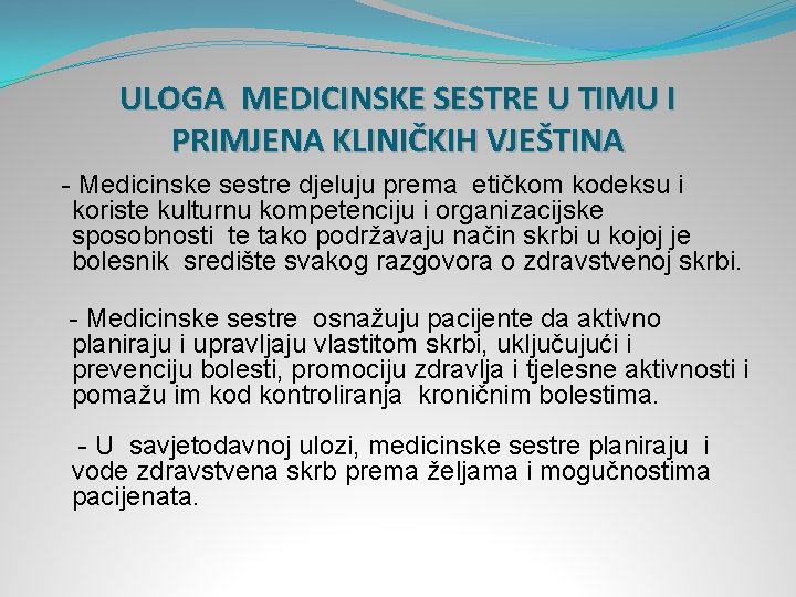 ULOGA MEDICINSKE SESTRE U TIMU I PRIMJENA KLINIČKIH VJEŠTINA - Medicinske sestre djeluju prema