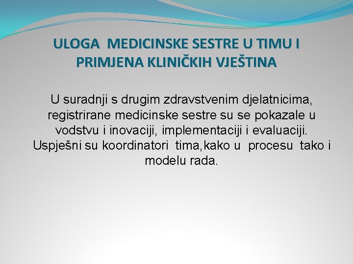 ULOGA MEDICINSKE SESTRE U TIMU I PRIMJENA KLINIČKIH VJEŠTINA U suradnji s drugim zdravstvenim