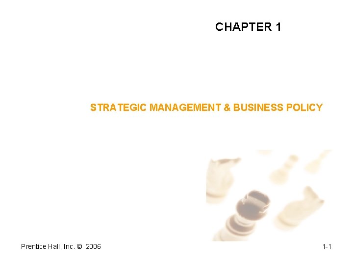 CHAPTER 1 Basic Concepts of Strategic Management STRATEGIC MANAGEMENT & BUSINESS POLICY 11 TH
