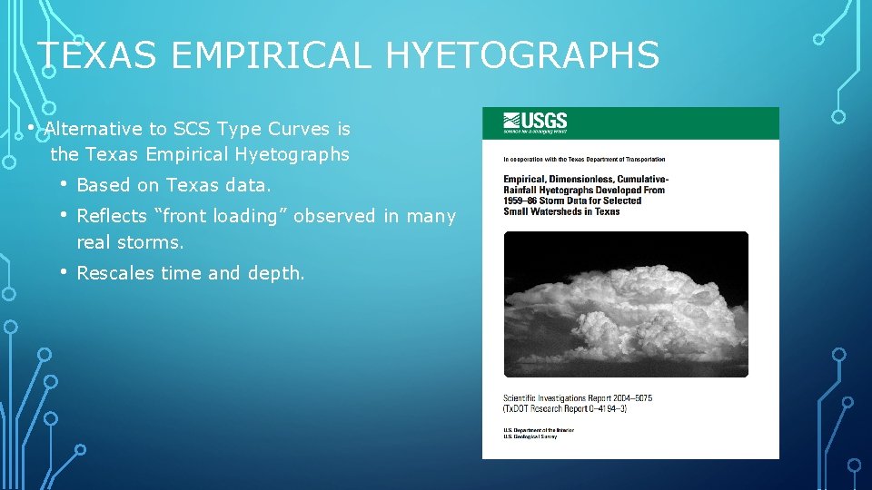 TEXAS EMPIRICAL HYETOGRAPHS • Alternative to SCS Type Curves is the Texas Empirical Hyetographs