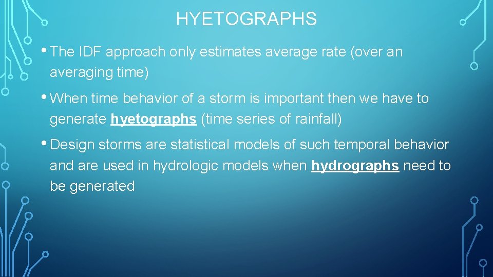 HYETOGRAPHS • The IDF approach only estimates average rate (over an averaging time) •