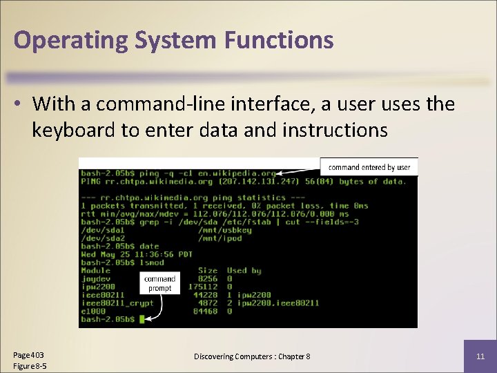 Operating System Functions • With a command-line interface, a user uses the keyboard to