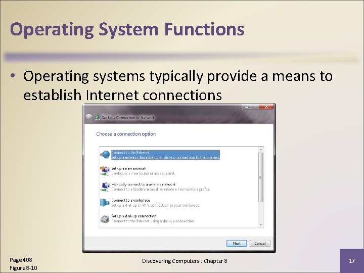 Operating System Functions • Operating systems typically provide a means to establish Internet connections