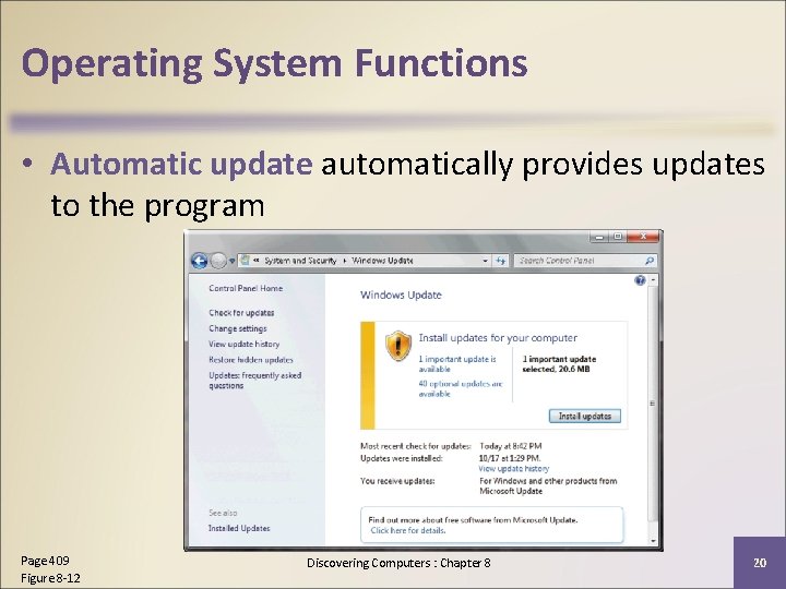 Operating System Functions • Automatic update automatically provides updates to the program Page 409