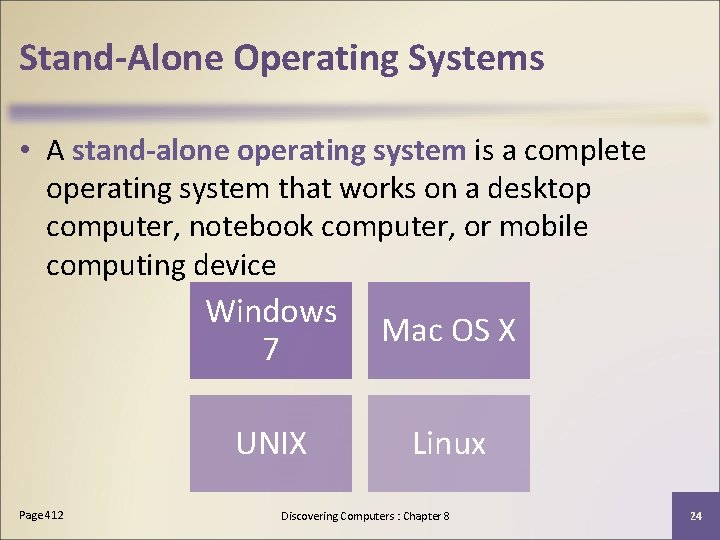 Stand-Alone Operating Systems • A stand-alone operating system is a complete operating system that