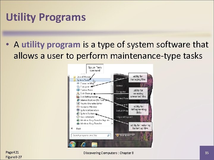 Utility Programs • A utility program is a type of system software that allows