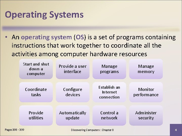 Operating Systems • An operating system (OS) is a set of programs containing instructions