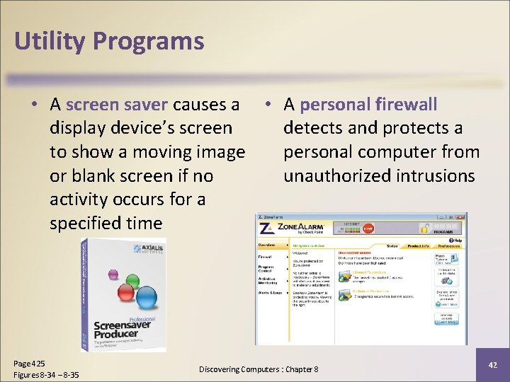 Utility Programs • A screen saver causes a • A personal firewall display device’s