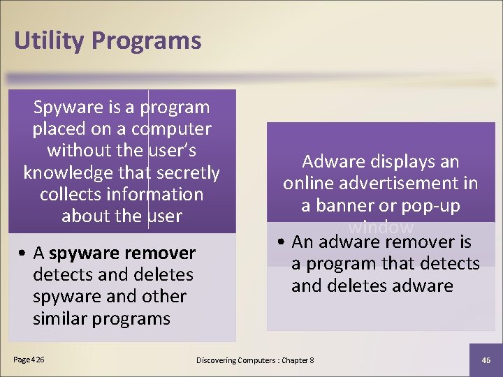 Utility Programs Spyware is a program placed on a computer without the user’s knowledge