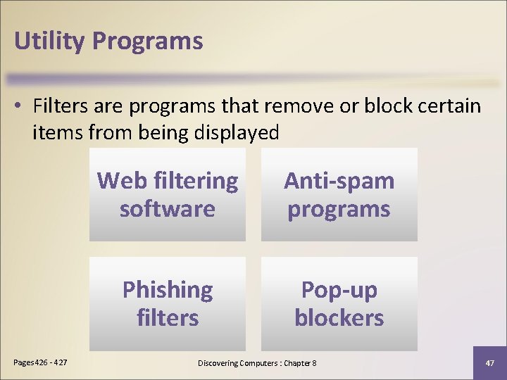 Utility Programs • Filters are programs that remove or block certain items from being