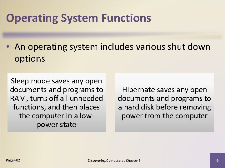 Operating System Functions • An operating system includes various shut down options Sleep mode