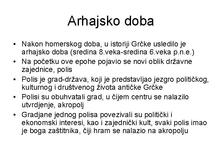 Arhajsko doba • Nakon homerskog doba, u istoriji Grčke usledilo je arhajsko doba (sredina