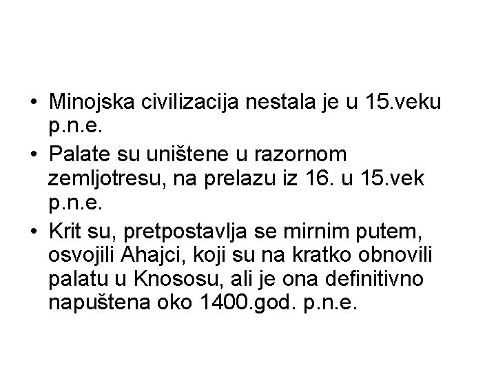  • Minojska civilizacija nestala je u 15. veku p. n. e. • Palate