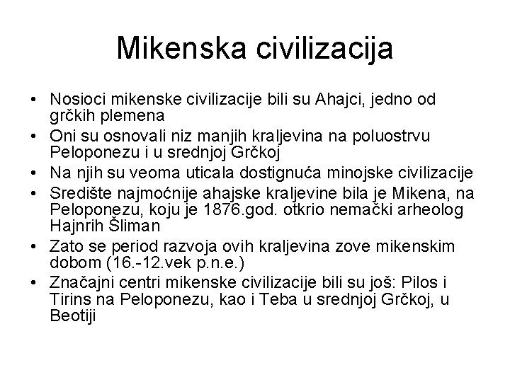 Mikenska civilizacija • Nosioci mikenske civilizacije bili su Ahajci, jedno od grčkih plemena •