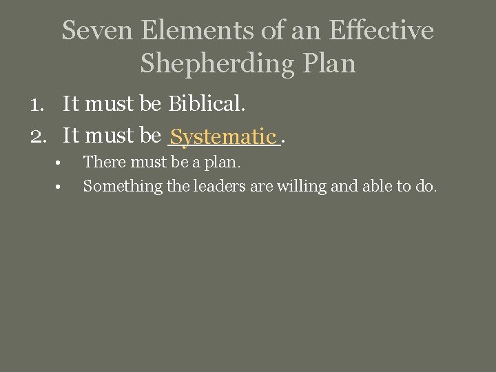 Seven Elements of an Effective Shepherding Plan 1. It must be Biblical. 2. It