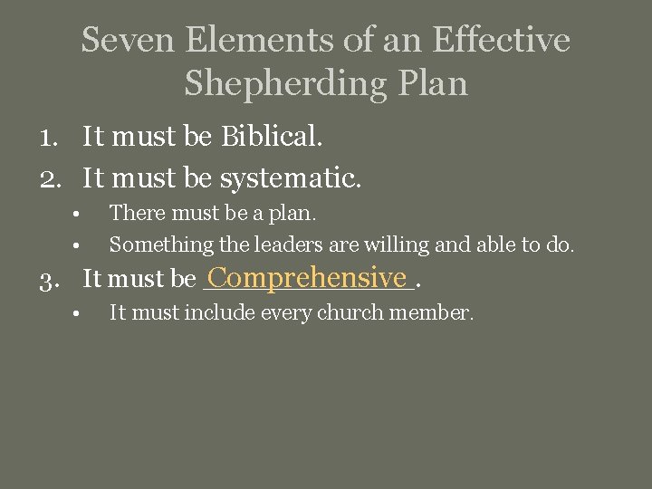 Seven Elements of an Effective Shepherding Plan 1. It must be Biblical. 2. It