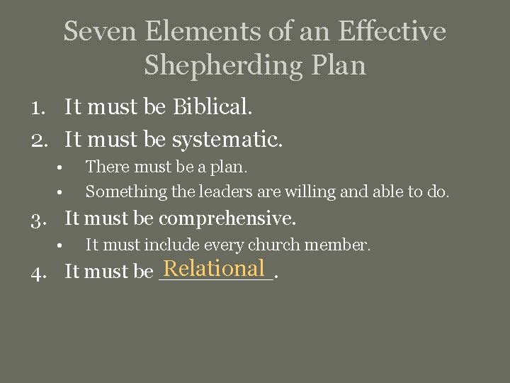 Seven Elements of an Effective Shepherding Plan 1. It must be Biblical. 2. It