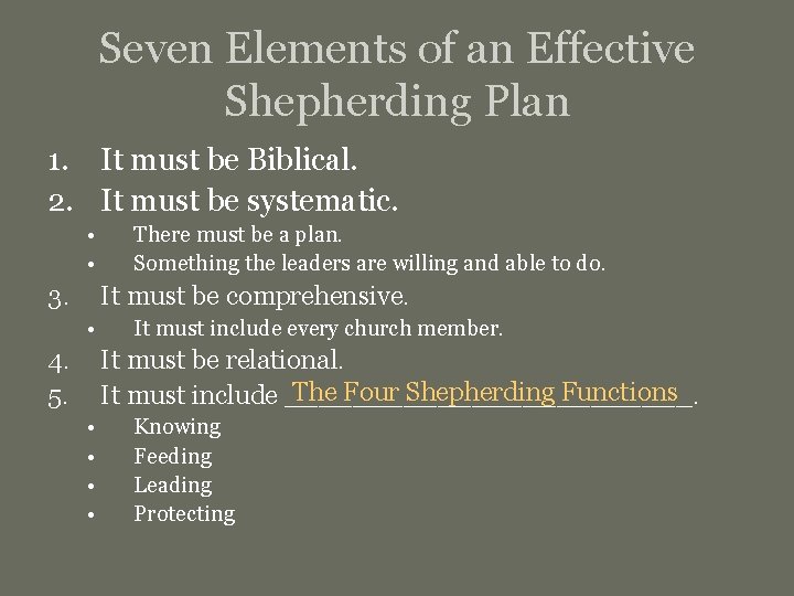 Seven Elements of an Effective Shepherding Plan 1. It must be Biblical. 2. It