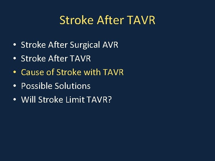 Stroke After TAVR • • • Stroke After Surgical AVR Stroke After TAVR Cause