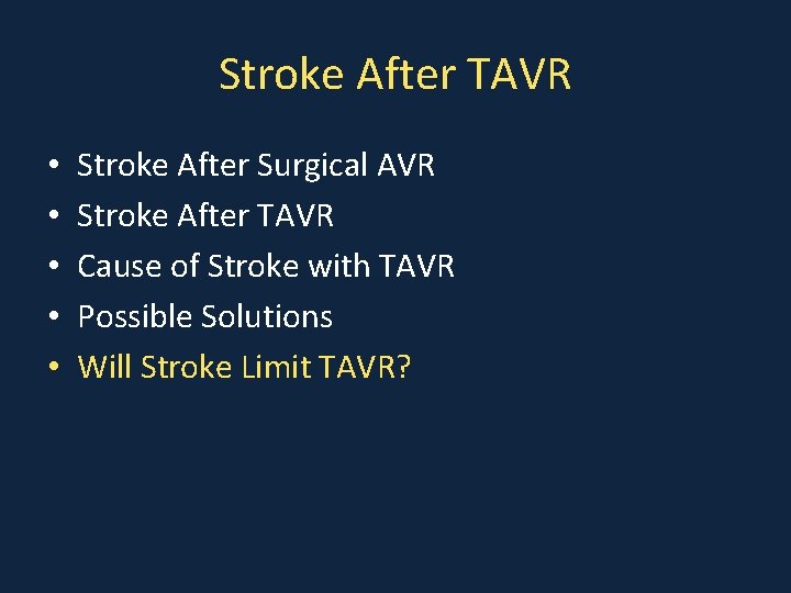 Stroke After TAVR • • • Stroke After Surgical AVR Stroke After TAVR Cause