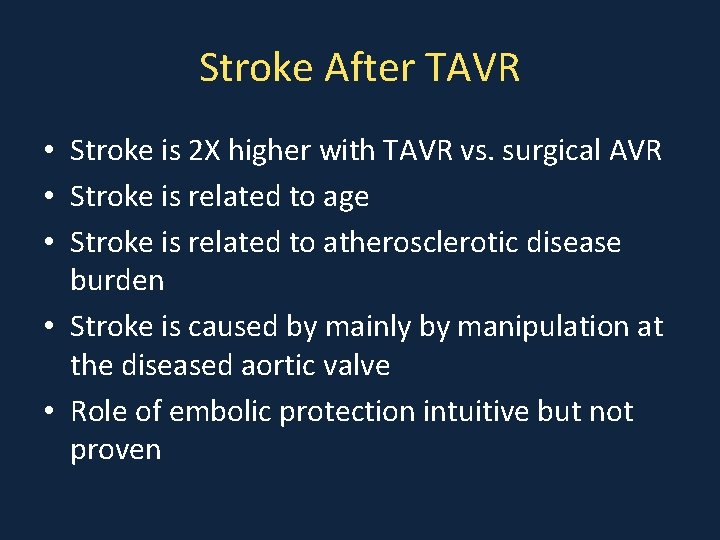 Stroke After TAVR • Stroke is 2 X higher with TAVR vs. surgical AVR