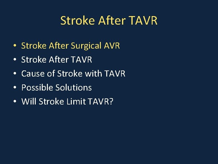 Stroke After TAVR • • • Stroke After Surgical AVR Stroke After TAVR Cause