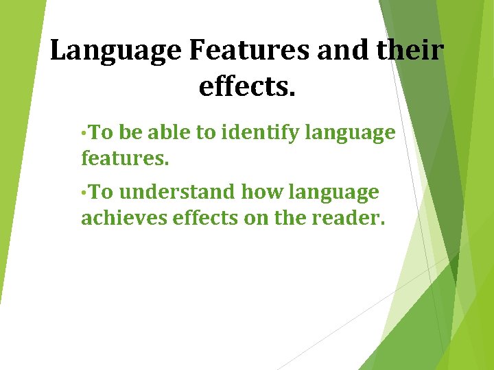 Language Features and their effects. • To be able to identify language features. •