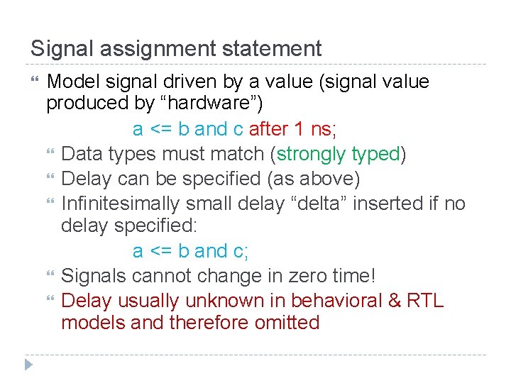 Signal assignment statement Model signal driven by a value (signal value produced by “hardware”)