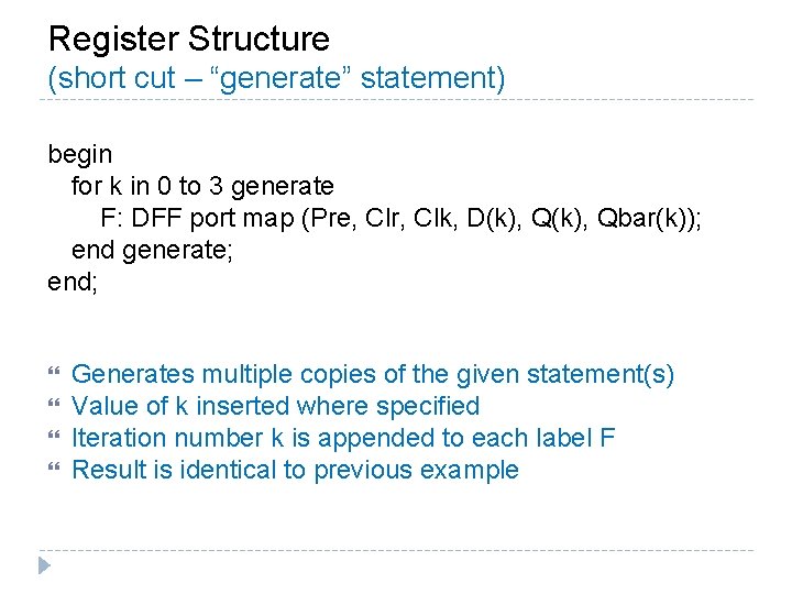 Register Structure (short cut – “generate” statement) begin for k in 0 to 3