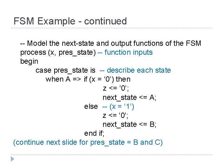 FSM Example - continued -- Model the next-state and output functions of the FSM
