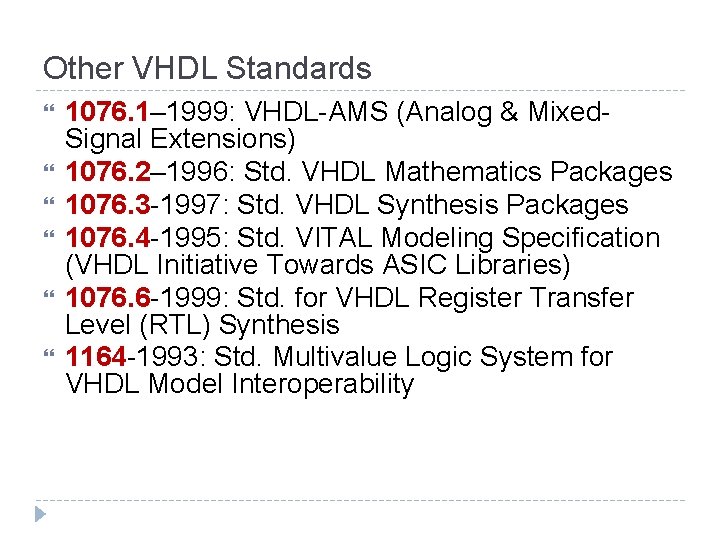 Other VHDL Standards 1076. 1– 1999: VHDL-AMS (Analog & Mixed. Signal Extensions) 1076. 2–