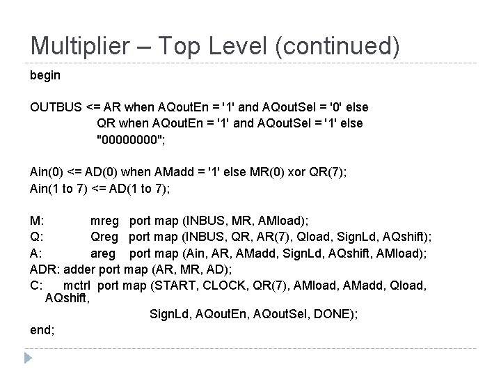 Multiplier – Top Level (continued) begin OUTBUS <= AR when AQout. En = '1'