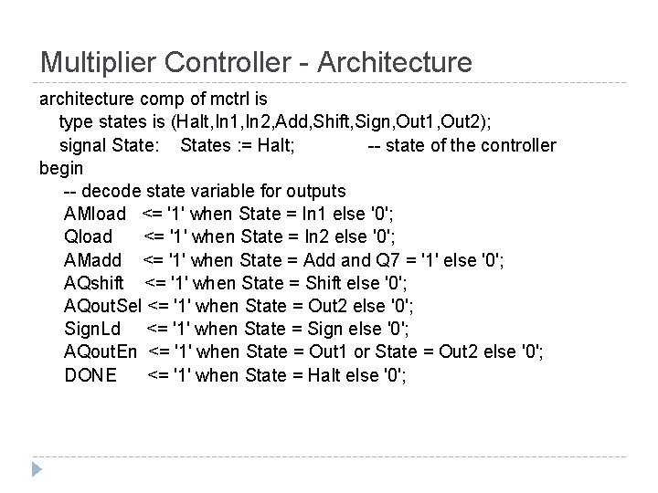 Multiplier Controller - Architecture architecture comp of mctrl is type states is (Halt, In