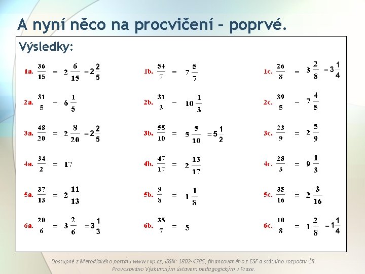 A nyní něco na procvičení – poprvé. Výsledky: Dostupné z Metodického portálu www. rvp.