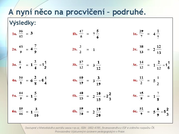 A nyní něco na procvičení – podruhé. Výsledky: Dostupné z Metodického portálu www. rvp.