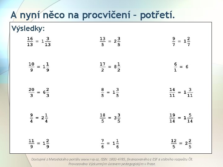 A nyní něco na procvičení – potřetí. Výsledky: Dostupné z Metodického portálu www. rvp.