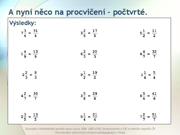 A nyní něco na procvičení – počtvrté. Výsledky: Dostupné z Metodického portálu www. rvp.