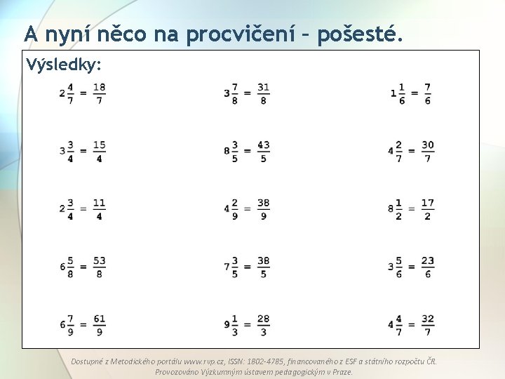 A nyní něco na procvičení – pošesté. Výsledky: Dostupné z Metodického portálu www. rvp.