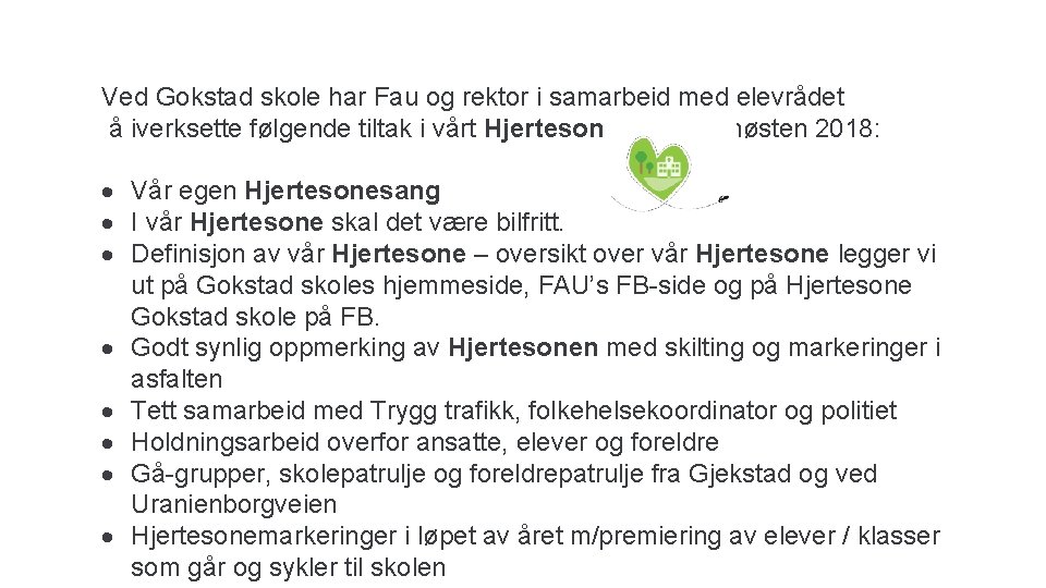 Ved Gokstad skole har Fau og rektor i samarbeid med elevrådet å iverksette følgende