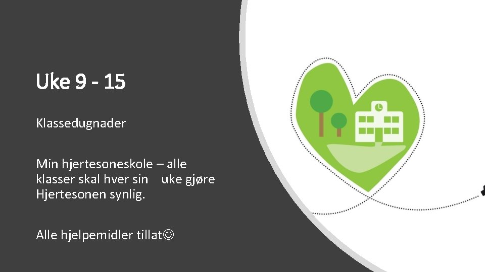 Uke 9 - 15 Klassedugnader Min hjertesoneskole – alle klasser skal hver sin uke