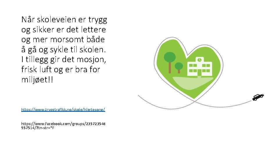 Når skoleveien er trygg og sikker er det lettere og mer morsomt både å