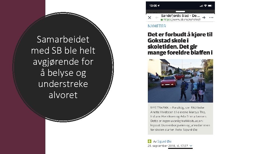 Samarbeidet med SB ble helt avgjørende for å belyse og understreke alvoret 