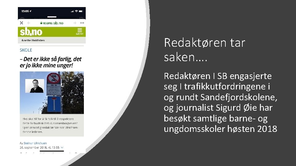Redaktøren tar saken…. Redaktøren I SB engasjerte seg I trafikkutfordringene i og rundt Sandefjordskolene,