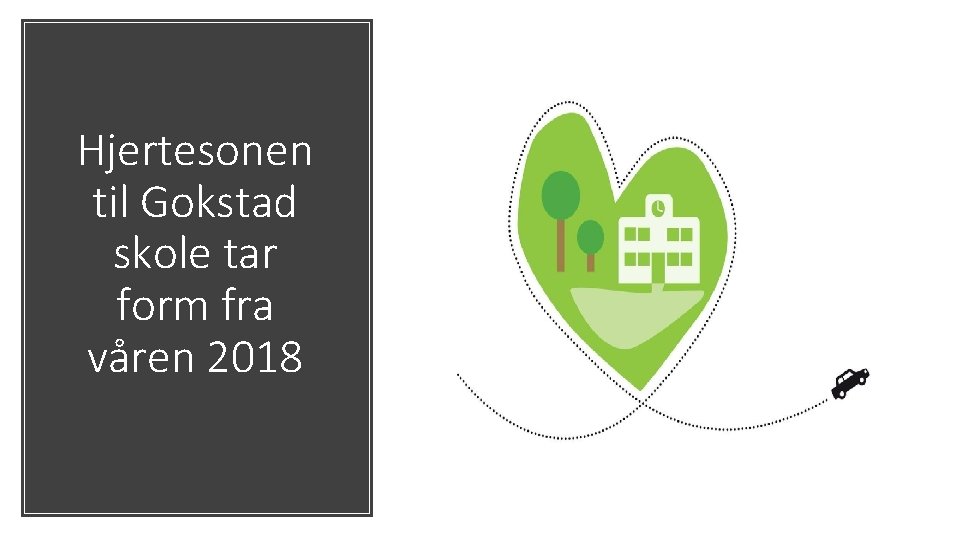 Hjertesonen til Gokstad skole tar form fra våren 2018 