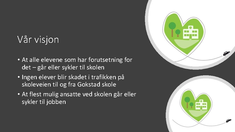 Vår visjon • At alle elevene som har forutsetning for det – går eller