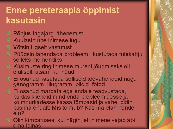 Enne pereteraapia õppimist kasutasin Põhjus-tagajärg lähenemist Kuulasin ühe inimese lugu Võtsin liigselt vastutust Püüdsin Enne pereteraapia õppimist kasutasin Põhjus-tagajärg lähenemist Kuulasin ühe inimese lugu Võtsin liigselt vastutust Püüdsin