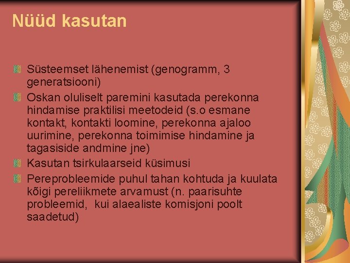 Nüüd kasutan Süsteemset lähenemist (genogramm, 3 generatsiooni) Oskan oluliselt paremini kasutada perekonna hindamise praktilisi Nüüd kasutan Süsteemset lähenemist (genogramm, 3 generatsiooni) Oskan oluliselt paremini kasutada perekonna hindamise praktilisi